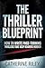 The Thriller Blueprint: How...