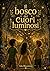 Il bosco dei cuori luminosi: Una storia sull’amicizia, il coraggio e la luce del cuore (Italian Edition)