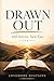 Drawn Out: Old Stories. New Eyes