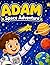 Adam's Space Adventure :Coloring and learning Book: Space Activity and Coloring Book for Kids Ages 2-5
