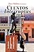 CUENTOS INTERRUPTUS: IDEALES PARA ADULTUS (Spanish Edition)