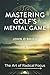 Mastering Golf's Mental Game: The Art of Radical Focus