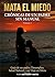Mata el Miedo: Crónicas de un padre sin manual Vol. 1 (Spanish Edition)