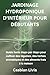 JARDINAGE HYDROPONIQUE D'INTÉRIEUR POUR DÉBUTANTS: Guide facile étape par étape pour cultiver des légumes, des herbes aromatiques et des aliments frais à la maison (French Edition)