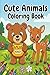 Cute Animals Coloring Book for Kids Ages 4-8: 50 Easy and Fun Animal Coloring Pages for Boys and Girls