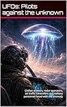 UFOs: Pilots against the unknown: Civilian aviators, radar operators, air traffic controllers and military personnel faced with the anomaly