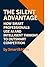 The Silent Advantage : How ...