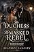 The Duchess & The Masked Rebel: She refused to be controlled. He refused to be forgotten.