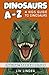 Dinosaurs A to Z (Bilingual English–Spanish Edition): A Kids Guide to Dinosaurs in English and Spanish (Ages 8–12) (A–Z English–Spanish Library)