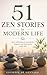 51 Zen Stories in Modern Life: Short reflections to slow down, observe, and find clarity every day