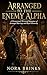 ARRANGED TO THE ENEMY ALPHA: A Paranormal Werewolf Romance of Arranged Marriage and Royal Hierarchy