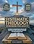 Systematic Theology Workbook for Adults: 52 Weeks to Understand, Explain, and Apply Every Core Christian Doctrine to Your Everyday Life