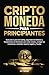 Criptomoneda para principiantes: Guía paso a paso de trading, seguridad de billeteras y fundamentos de blockchain para evitar estafas, proteger las inversiones ... legales y fiscales (Spanish Edition)
