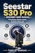 Seestar S30 Pro Beginner User Manual : Setup Process, Deep-Sky Imaging, 8K Mosaic Capture, and Tracking Error Correction (Camera and video Guide Book 4)