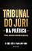 Tribunal do Júri na Prática: Prova, narrativa e decisão em plenário (Portuguese Edition)