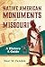 Native American Monuments of Missouri: A History & Guide