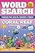 Coral Reef Word Search Large Print: 50 Relaxing Ocean Animals Puzzles & Brain Games | 600 Words for Adults, Seniors & Teens + Fun Animal Facts & ... Ultimate Wild World, Word Search Collection)