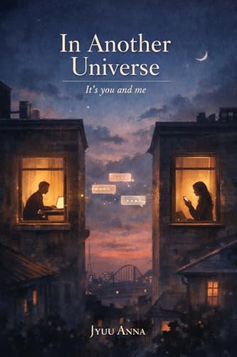 In Another Universe : It’s you and me (Kindle Edition)