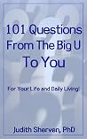 101 Questions From The Big U To You by Judith Sherven Ph.D.