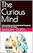 The Curious Mind: Understanding Yourself and the World Through the Lens of Human Psychology