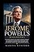Jerome Powell Biography: The Untold Story of the Federal Reserve Chairman, His Leadership, Monetary Policy Decisions, and the Economic Crises That Shaped Modern America