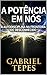 A POTÊNCIA EM NÓS: A autodisciplina na fronteira do desconhecido (Portuguese Edition)