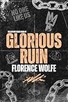 Glorious Ruin by Florence  Wolfe