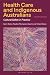 Health Care and Indigenous Australians by Kerry Taylor