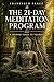The 21-Day Meditation Program: A Journey Back to Yourself (Mindfulness & Inner Freedom Series)