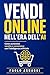 VENDI ONLINE NELL’ERA DELL’AI: Come aumentare vendite e conversioni con l’intelligenza artificiale (Italian Edition)