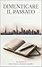 Dimenticare il passato (Italian Edition)