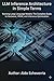 LLM Inference Architecture in Simple Terms : Running Large Language Models: The Complete Guide to Hardware, VRAM, and Inference Optimization