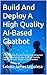 Build And Deploy A High Quality AI-Based Chatbot: A Step-By-Step Practical Guide to Building And Deploying A High Quality AI-Based Chatbot Tailored for Your Needs - Code Provided