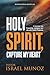 Holy Spirit, Capture My Heart: A Journey into Friendship, Intimacy, and Life with God’s Presence