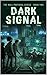 Dark Signal: A Near-Future Thriller — Null Protocol Series Book 2 (The Null Protocol Series)