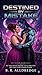 Destined By Mistake: Curvy Heroine, Slow Burn