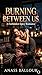 Burning Between Us: A Forbidden Spicy Romance
