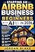 Starting an Airbnb Business for Beginners with AI in 2026: Roadmap to Start, Invest, and Build Profitable Rentals