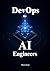 DevOps for AI and Machine Learning Engineers: The Complete Blueprint to Deploy, Scale, and Automate Your Models in Production