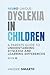 Neuro-Unique: Dyslexia in Children - A Science-Based Guide for Parents and Educators to Understanding Reading Differences, Structured Literacy, and Evidence-Based Interventions