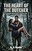 THE HEART OF THE BUTCHER: A DARK ROMANCE THRILLER