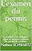 L'examen du permis : ou comment se comporter avant et pendant l'examen du permis de conduire (French Edition)