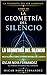 LA GEOMETRÍA DEL SILENCIO: MEDITACIONES SOBRE LA FORMA INVISIBLE DEL ESPÍRITU (LA FILOSOFÍA DEL SER LUMÍNICO nº 3) (Spanish Edition)