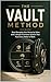 The Vault Method: Stop Managing Your Money by Vibes with a Simple Australian System That Puts Every Dollar to Work