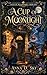 A Cup of Moonlight: A Cozy Fantasy Romance of Magical Tea, Found Family, and a Gentle Blacksmith (Tales of Willowmere Book 1)
