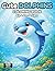 Cute Kawaii Dolphins Coloring Book for Kids Ages 6-8: Fun and Engaging Kawaii Dolphin Coloring Pages for Kids | 60+ Cute Designs, Action Scenes, Color ... | Cute Series Ages 6-8 (Cute Animals Series)