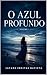 O Azul Profundo (Portuguese Edition)