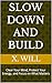 Slow Down and Build: Clear Your Mind, Protect Your Energy, and Focus on What Matters