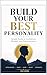 BUILD YOUR BEST PERSONALITY: Simple Guide to Confidence, Mindset, and Communication