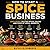 How to Start a Spice Business: Earn Money Selling Spices, Sauces and Food at Local Markets: A Beginner-Friendly Guide to Low-Cost Food Business and Market Selling
